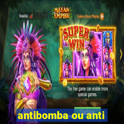 antibomba ou anti-bomba